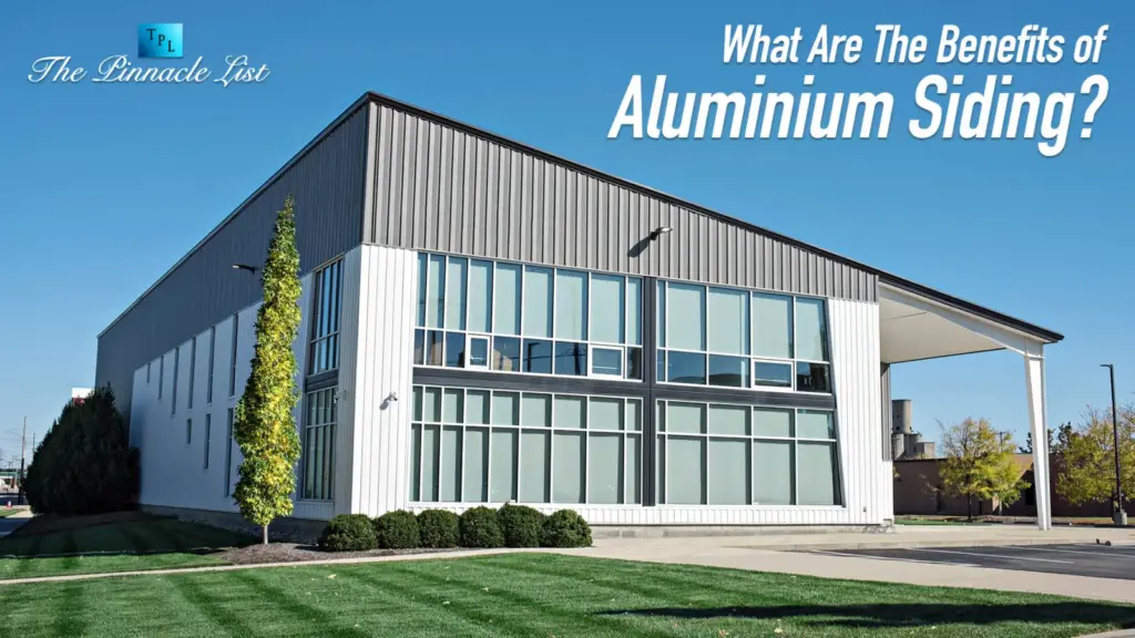 What Are The Benefits of Aluminium Siding? – The Pinnacle List